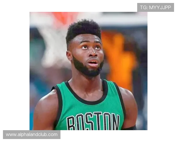 杰伦布朗：全力以赴展现自我同时激励身边队友共同进步